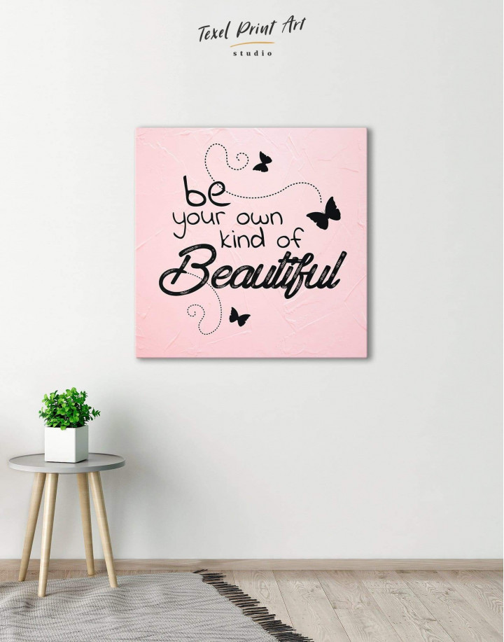Be Your Own Kind of Beautiful Canvas Wall Art