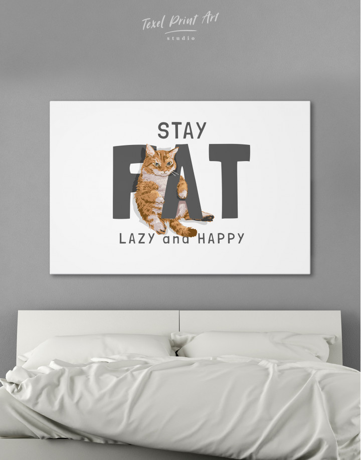 Stay Fat Lazy and Happy Canvas Wall Art