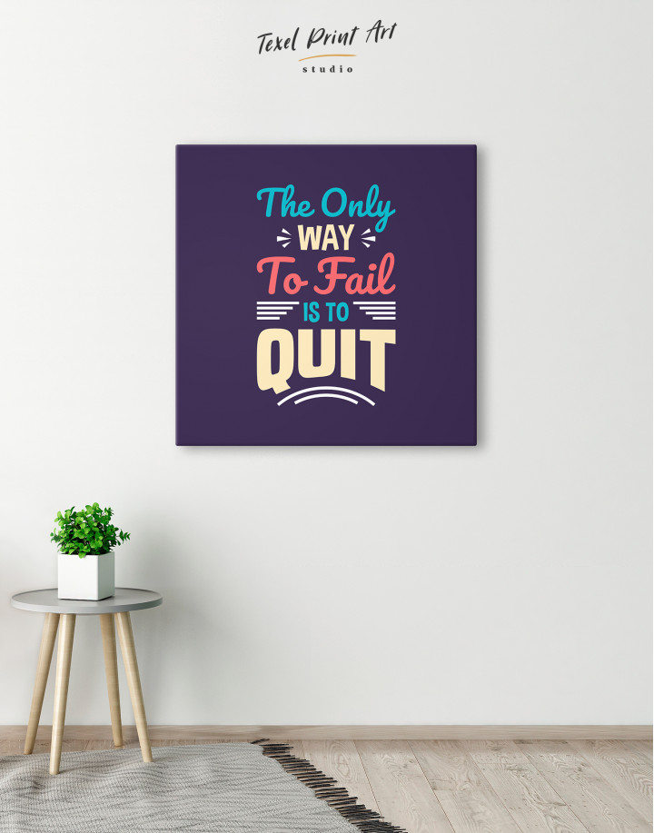 The Only Way to Fail is to Quit Quote Canvas Wall Art