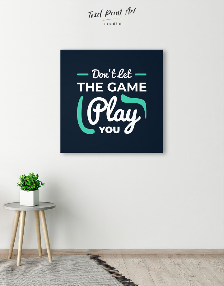 Don't Let the Game Play You Quote Canvas Wall Art
